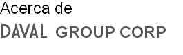 Acerca de
DAVAL GROUP CORP
